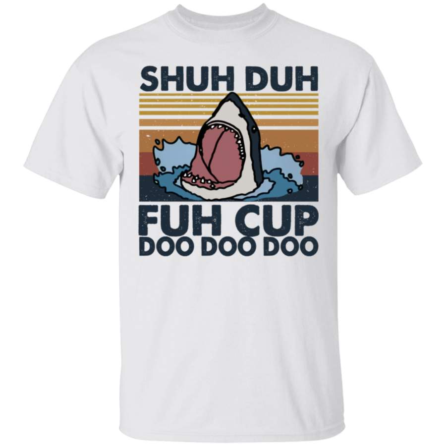 Shuh Duh Fuh Cup T Shirt, Funny Shark T Shirt, T Shirt For Men, T Shirt For Women