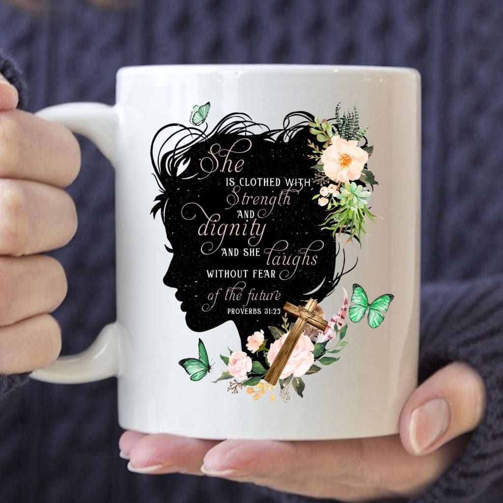 She Is Clothed With Strength And Dignity Proverbs 31:25 Christian Coffee Mug