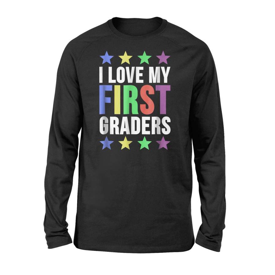 1St Grade Teacher I Love My First Graders Long Sleeve T-Shirt