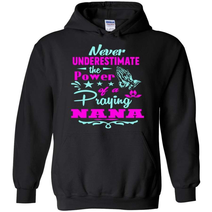 Never Underestimate The Power Of A Praying Nana Hoodie