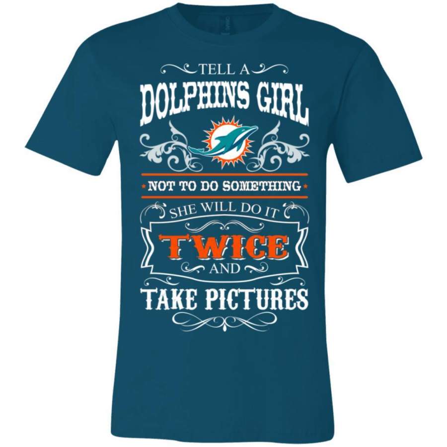 She Will Do It Twice And Take Pictures Miami Dolphins T Shirt