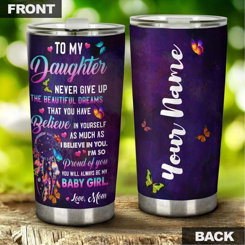 Butterfly To Daughter From Mom Never Give Up Personalized Tumbler-Birthday Gift Christmas Gift For Butterfly Lover For Her