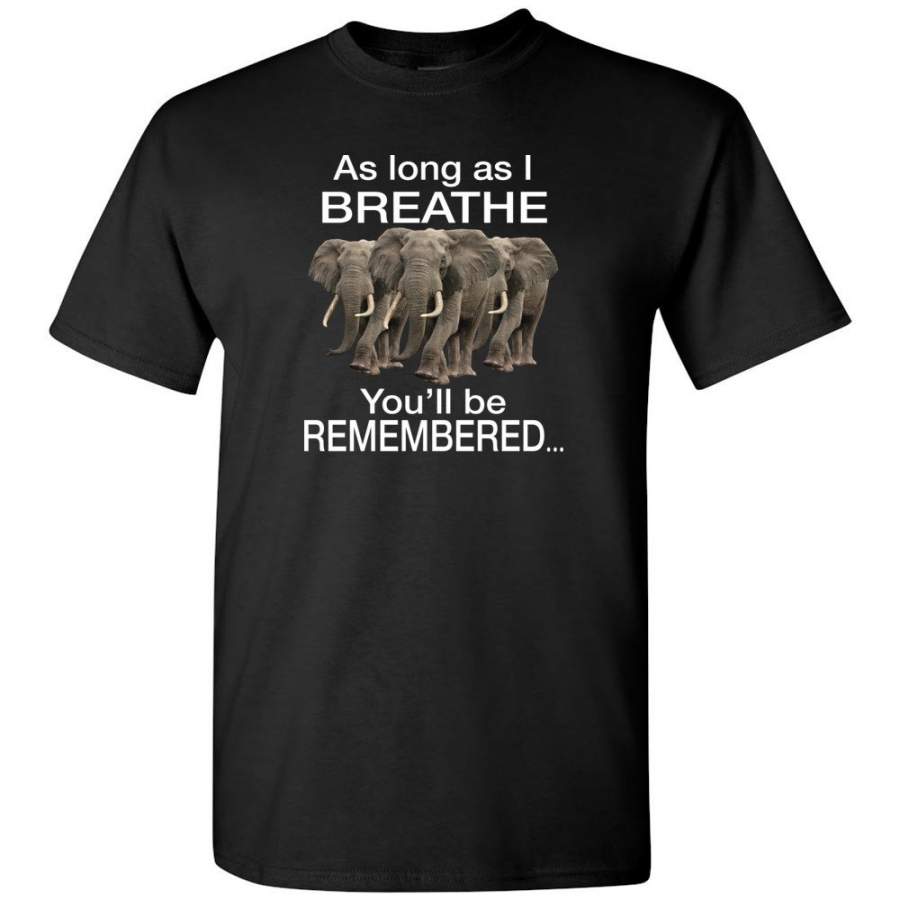 Elephants as long as I breathe you’ll remembered Tee shirt