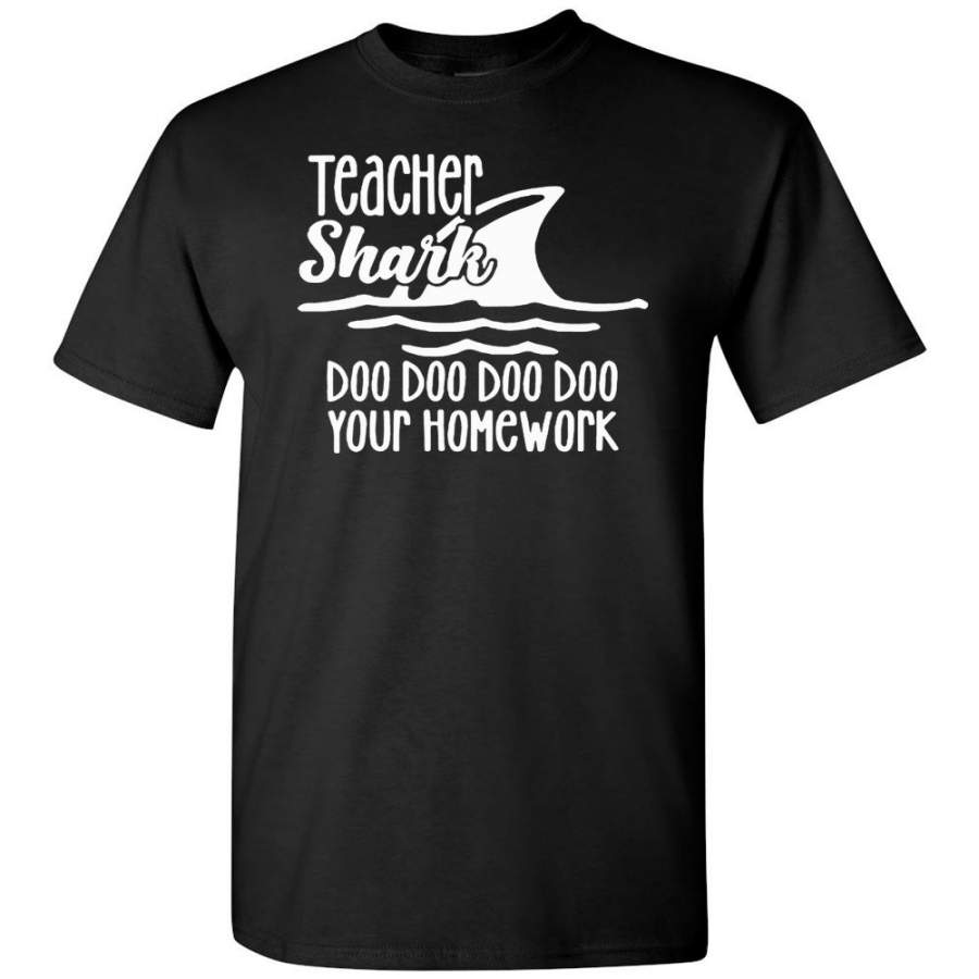 Teacher shark doo doo doo your homework T-shirt