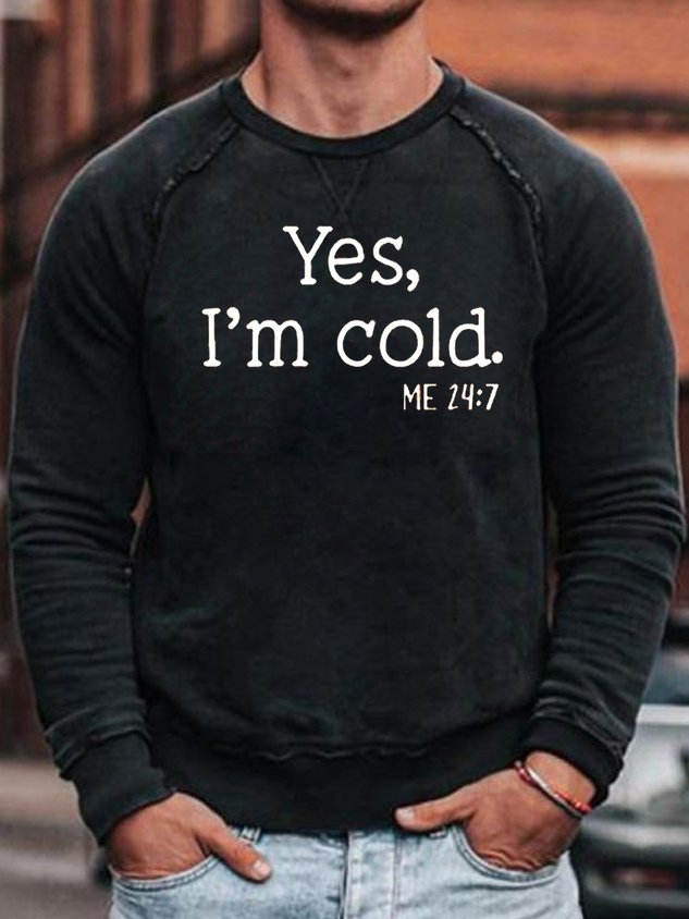 Yes I‘M Cold Casual Sweatshirt