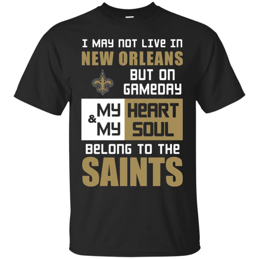 My Heart And My Soul Belong To The New Orleans Saints T Shirts