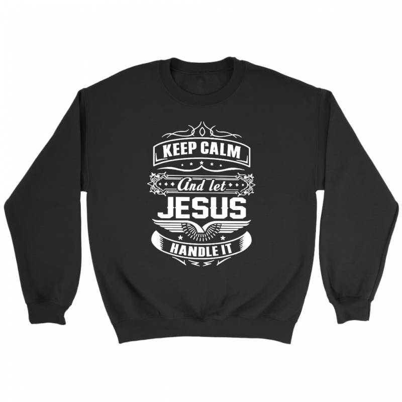 Keep calm and let Jesus handle it sweatshirt | Christian sweatshirt