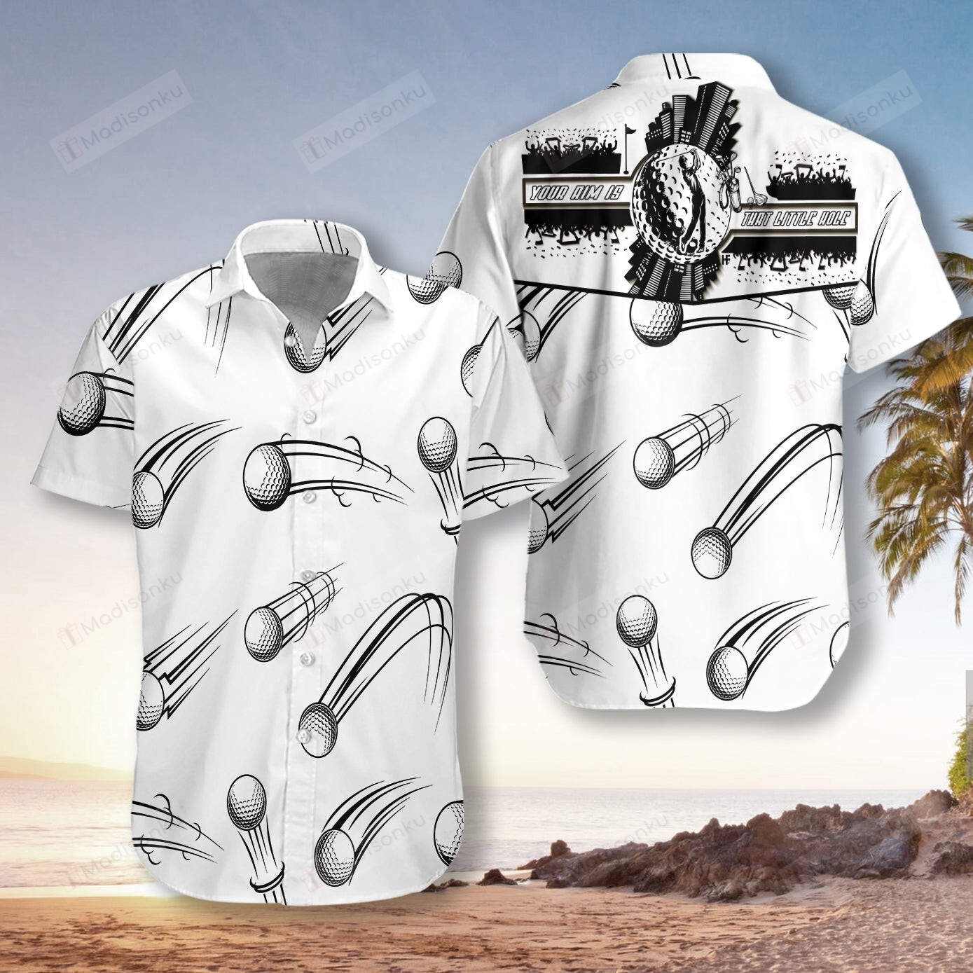 Your Aim Is That Little Hole Golf Hawaiian Shirt