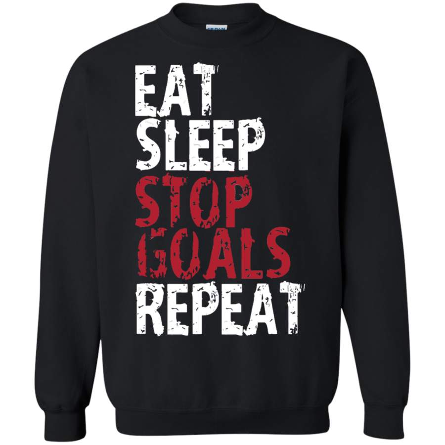 Eat Sleep Stop Goal Repeat Soccer Hockey Sport Shirt Goalie Pullover Sweatshirt –