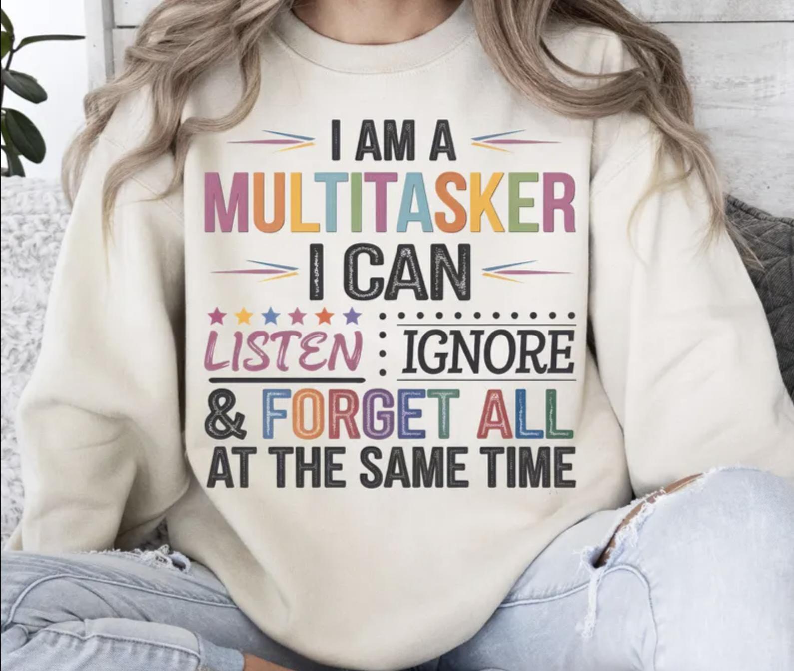 I Am Multitasker I Can Listen Ignore & Forget All At The Same Time Crewneck Jumpers – Shirt – Sweater, Womenswear Casual Cotton Top