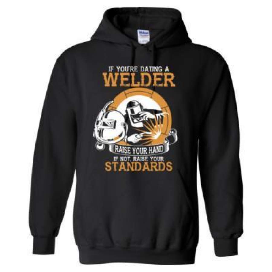 AGR If You Are Dating Welder Raise Your Hand If Not Raise Your Standards – Heavy Blend™ Hooded Sweatshirt