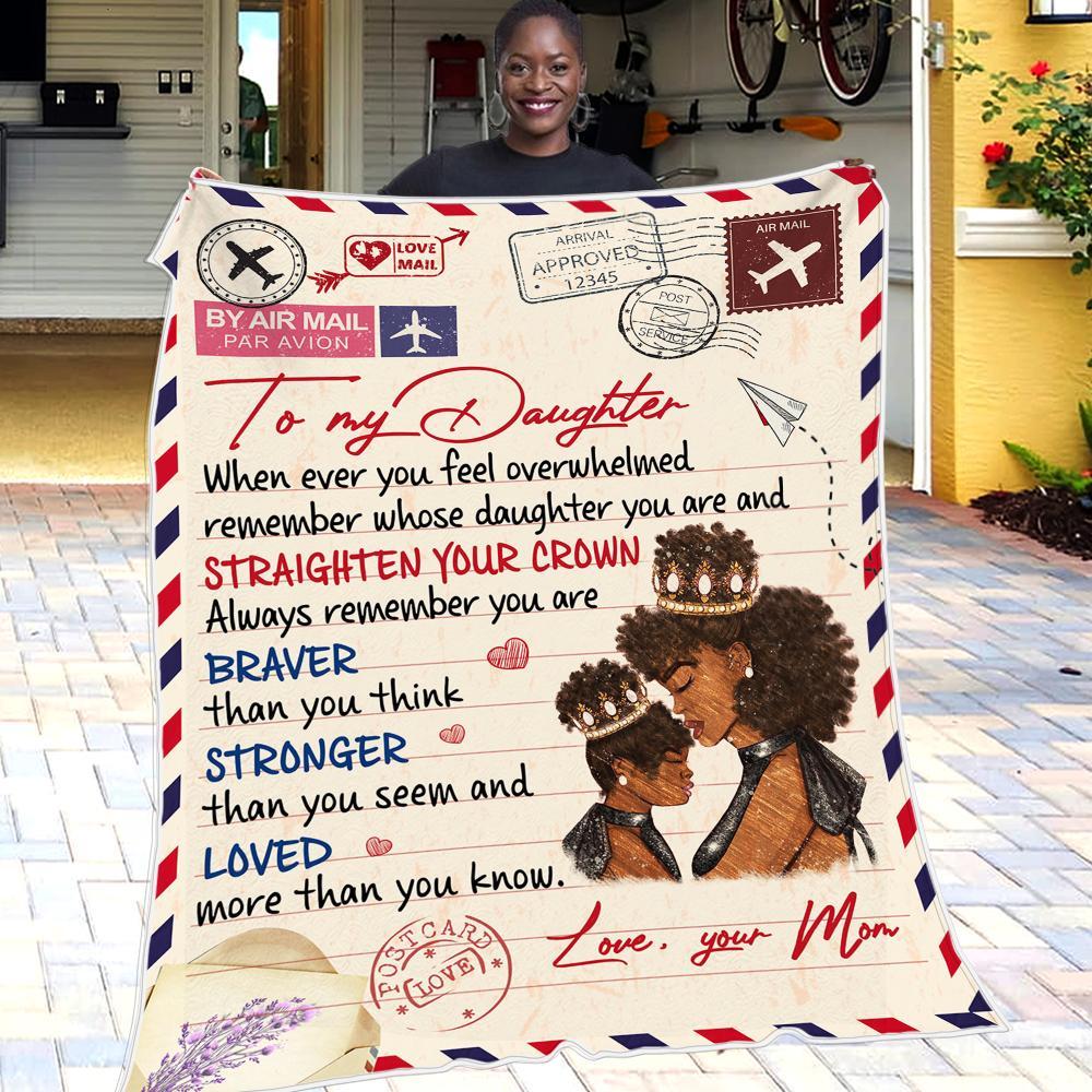 Personalized To My Daughter Love Letter Black Girl Fleece Blanket From Mom Straighten Your Crown Great Customized Blanket For Birthday Christmas Thanksgiving