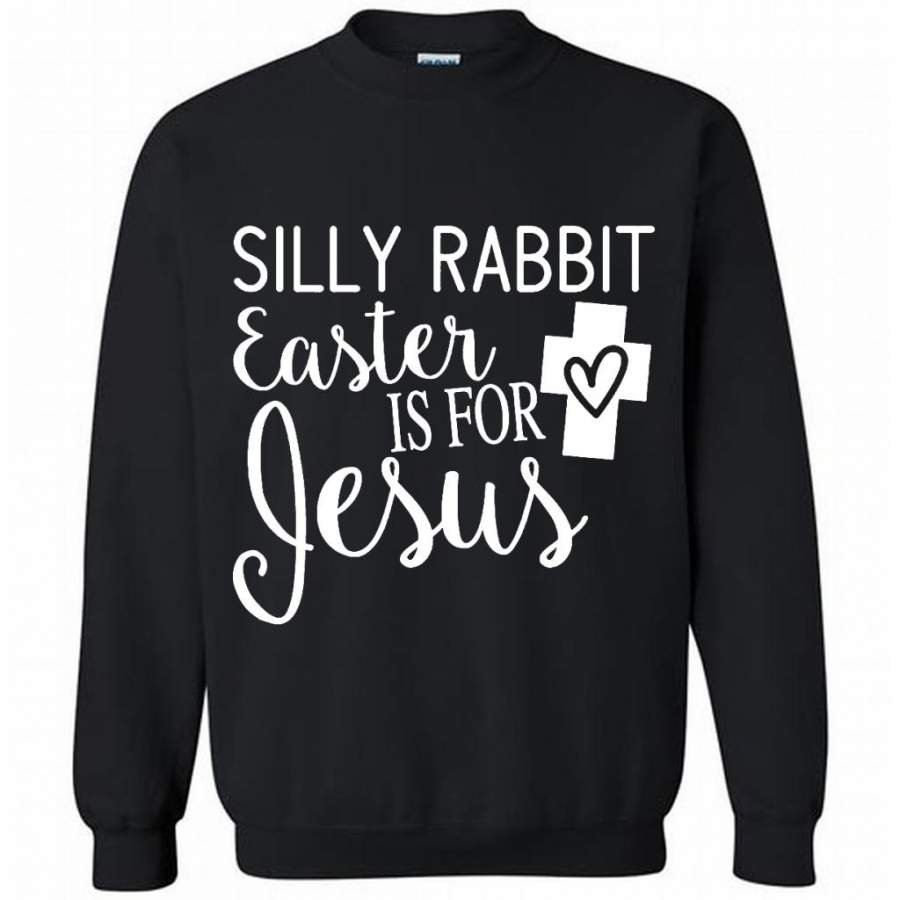 Silly Rabbit Easter Is For Jesus – Gildan Crewneck Sweatshirt