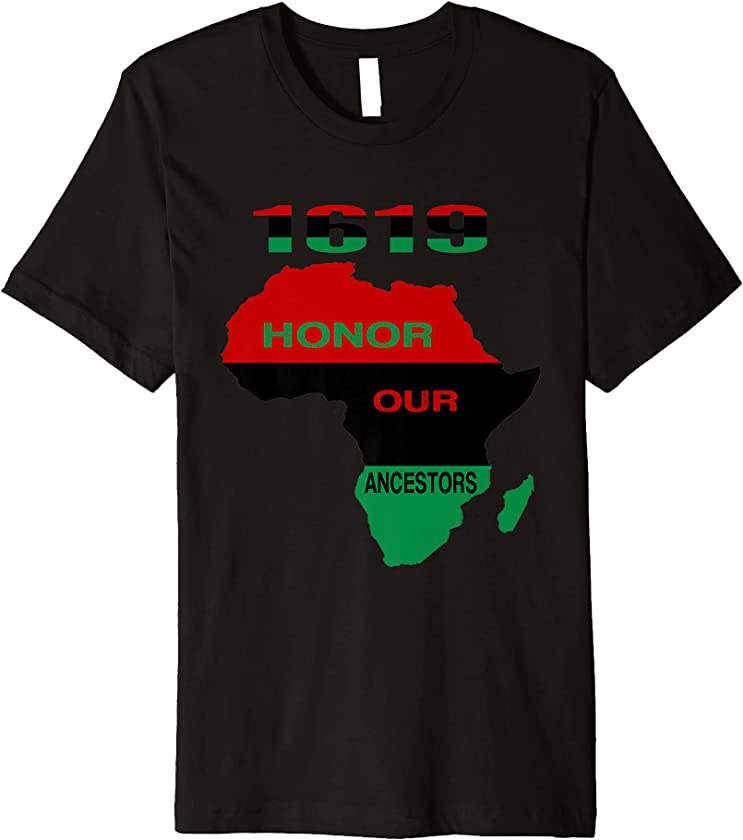 1619 Honor Our Ancestors – Black History Month Juneteenth Premium T-Shirt