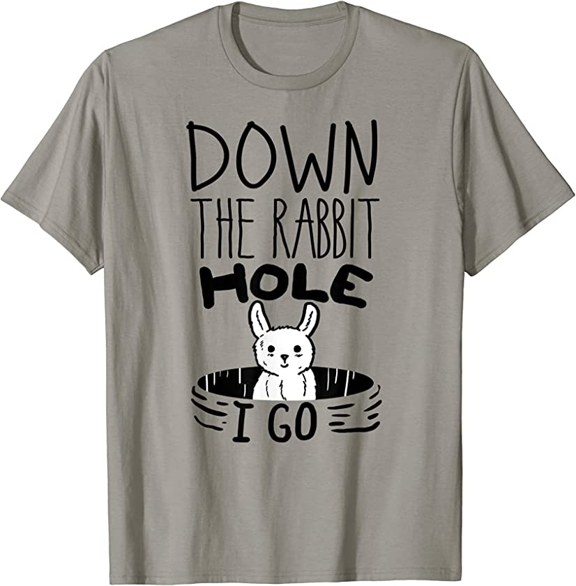 ORIGINAL Down The Rabbit Hole I Go Funny Cute Easter Shirt