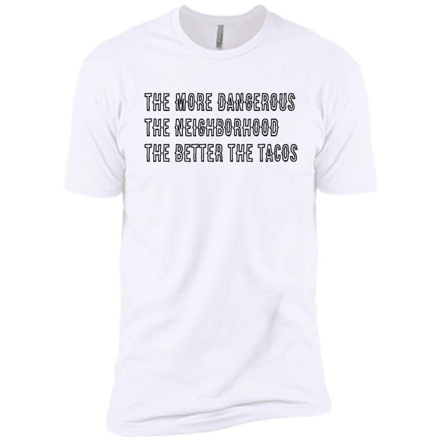 The More Dangerous, The Neighborhood, The Better The Tacos, B – Canvas Unisex USA Shirt