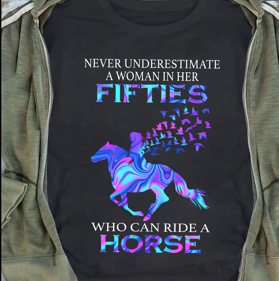 Never Underestimate A Woman In Her Fifties Who Can Ride A Horse Gift Standard/Premium T-Shirt