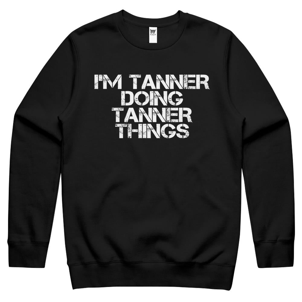 I’M Tanner Doing Tanner Things Funny Birthday Name Gift Idea Crewneck Sweatshirt