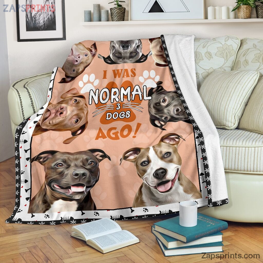 I Was Normal 3 Dogs Ago Pitbull Blanket – Cool Gift Ideas