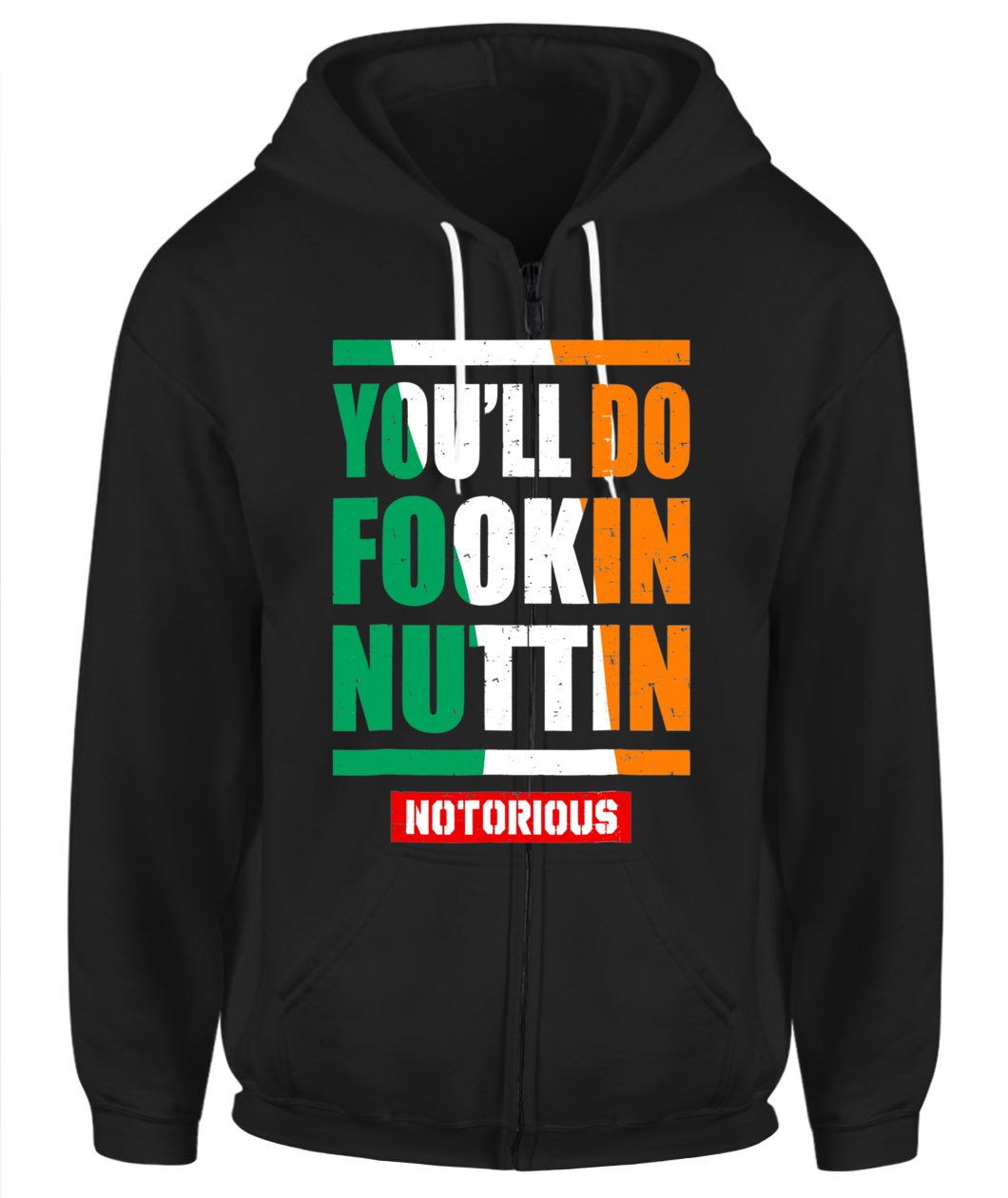 You’Ll Do Fookin Nuttin Notorious Zip-Up Hoodie Gift For Men Women