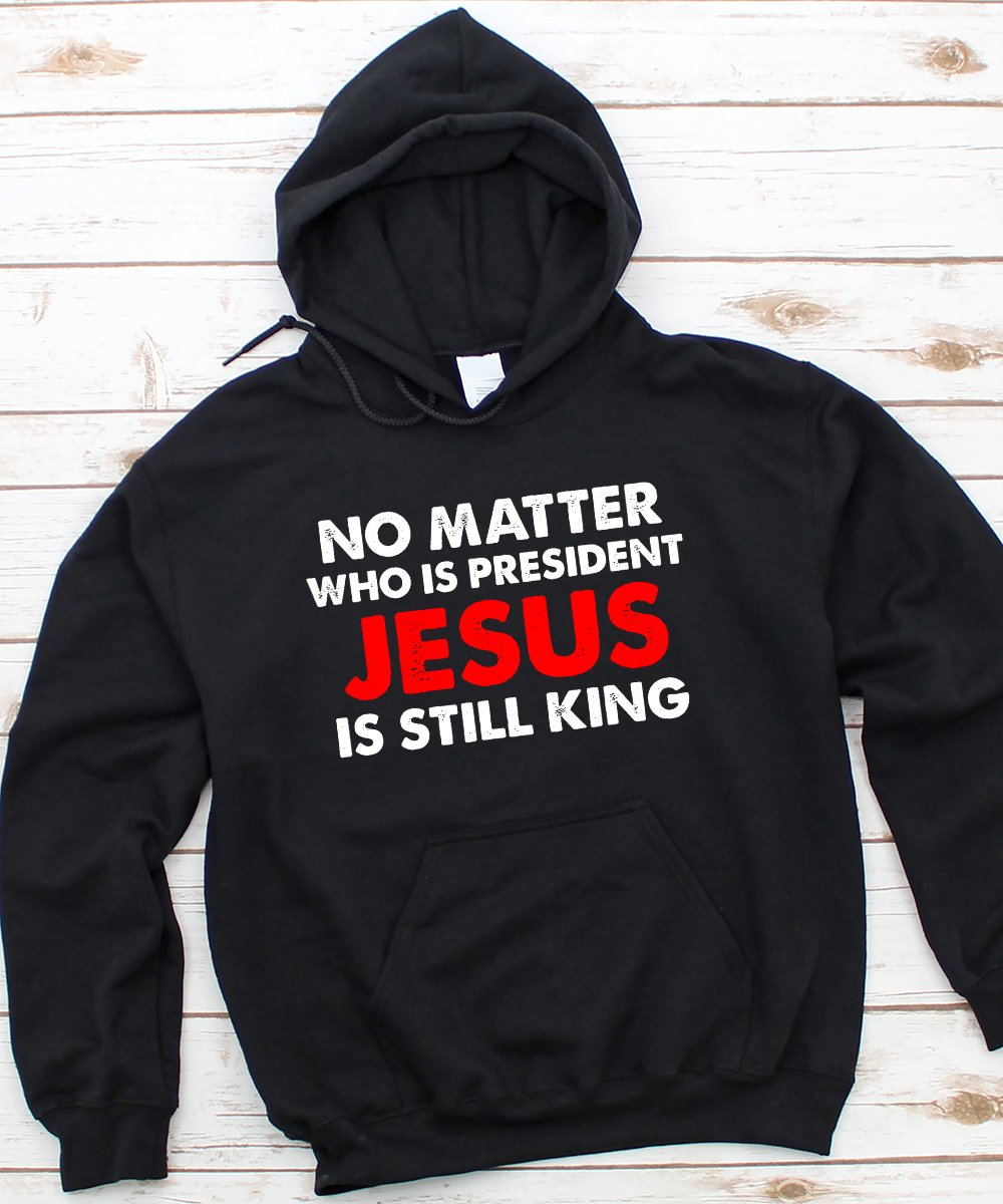 Jesus Is Still King Hoodie