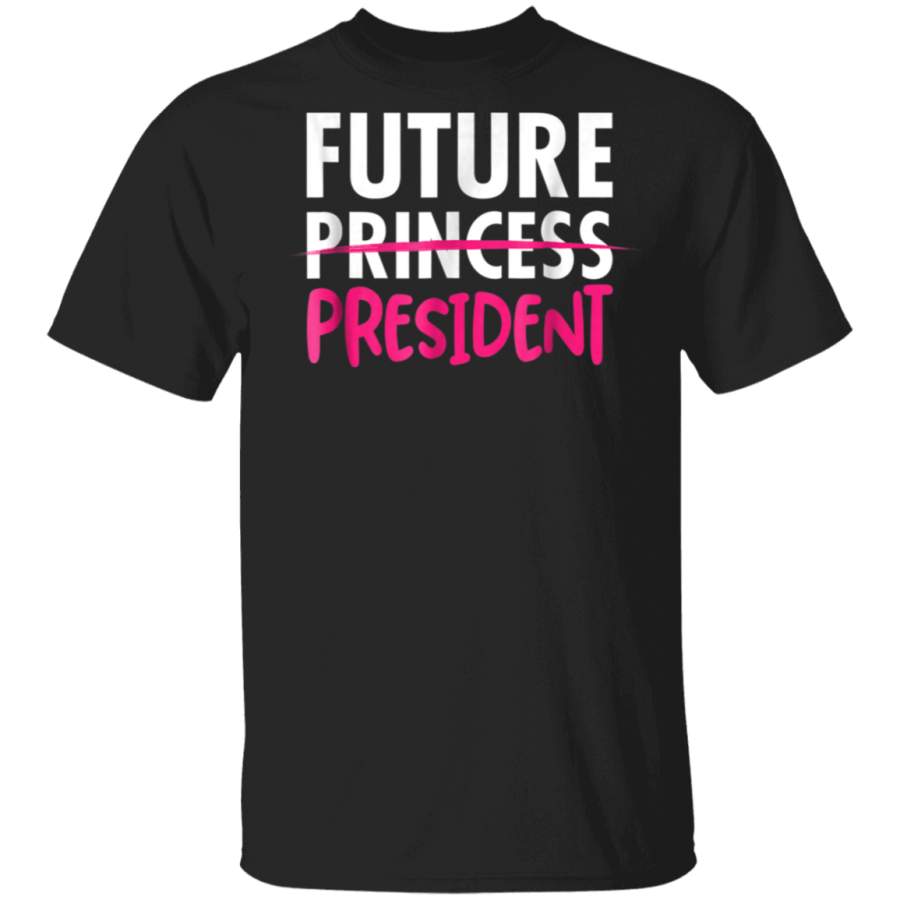 Future Princess President Great Feminist Gift Shirt