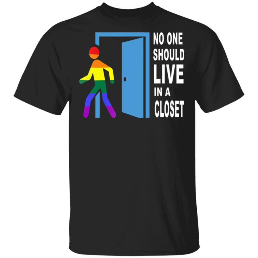 No One Should Live in a Closet – LGBT T-Shirt