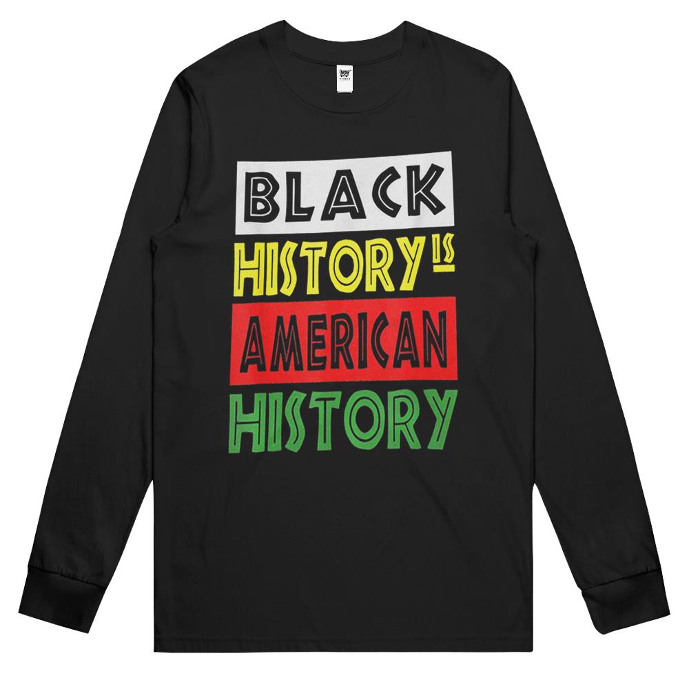 Black History Is American History Black History Month Long Sleeve T Shirts