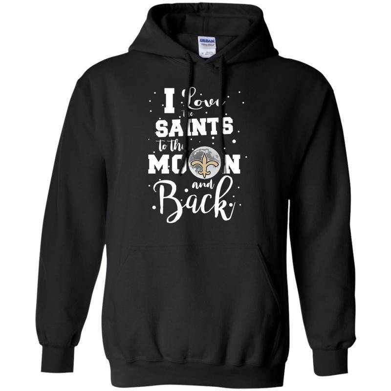 I Love New Orleans Saints Team To The Moon And Back Hoodie Gift For Fans Ht206