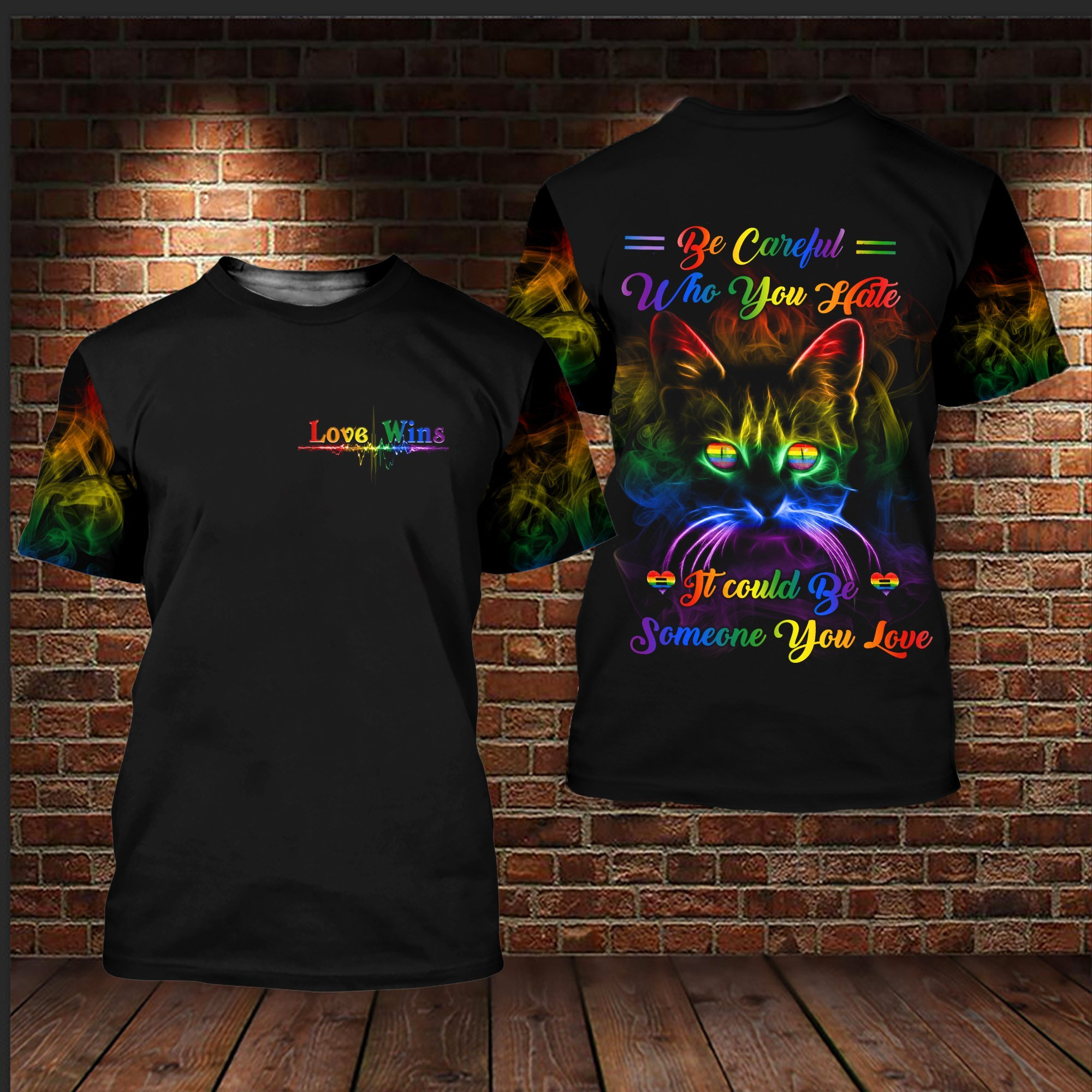 T Shirt For Lgbt Pride Month, Be Careful Who You Hate It Could Be Someone You Love