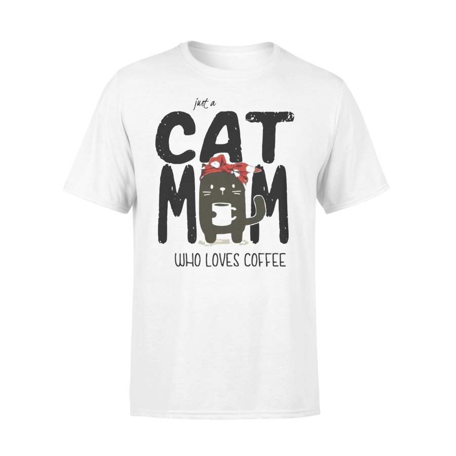 Just A Cat Mom Who Loves Coffee T-shirt