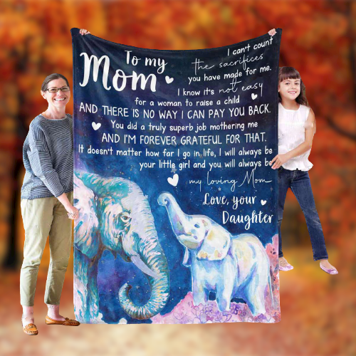 Personalized Elephant To My Mom From Daughter Fleece Blanket I Know It’S Not Easy For A Woman To Raise A Child Great Gifts For Birthday Christmas Thanksgiving Anniversary