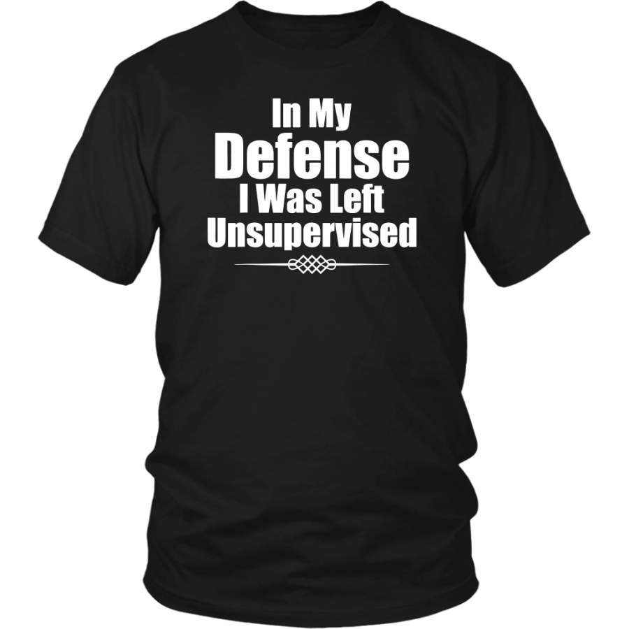 Funny In My Defense I Was Left Unsupervised T-Shirt – Amelio Shop