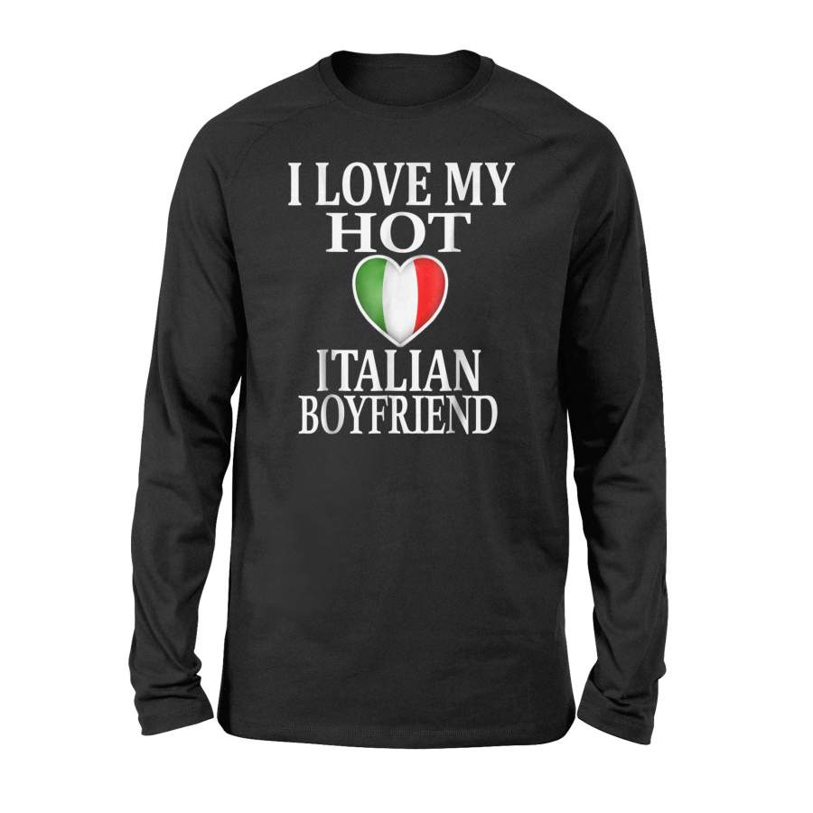 I Love My Hot Italian Boyfriend Gift For Girlfriend Long Sleeve T-Shirt