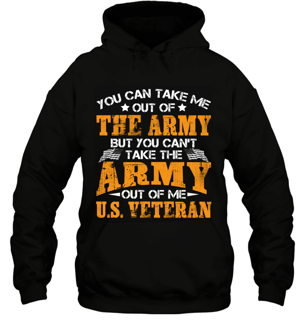 You Can_t Take The Army Out Of Me Proud US Veteran Shirt Hoodie