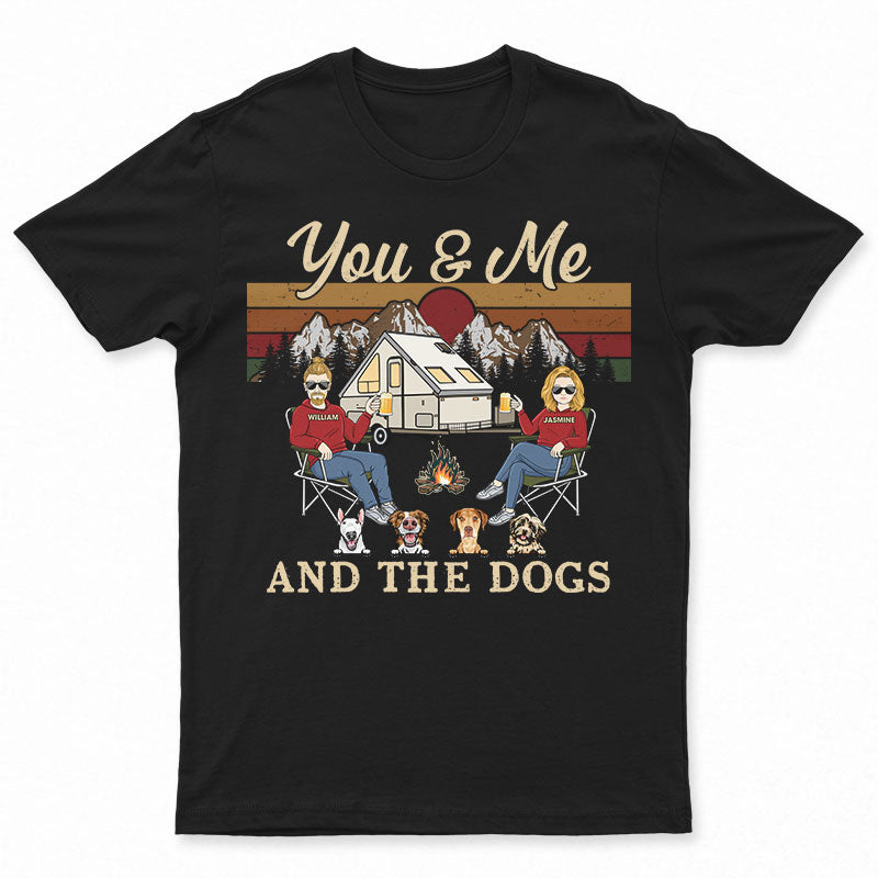 Camping Couple You & Me And The Dogs – Gift For Dog Lovers – Personalized Custom T Shirt