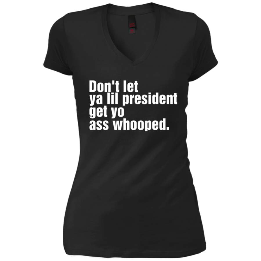 AGR Don’t Let Ya Lil President Get Yo Ass Whooped Shirt V-Neck