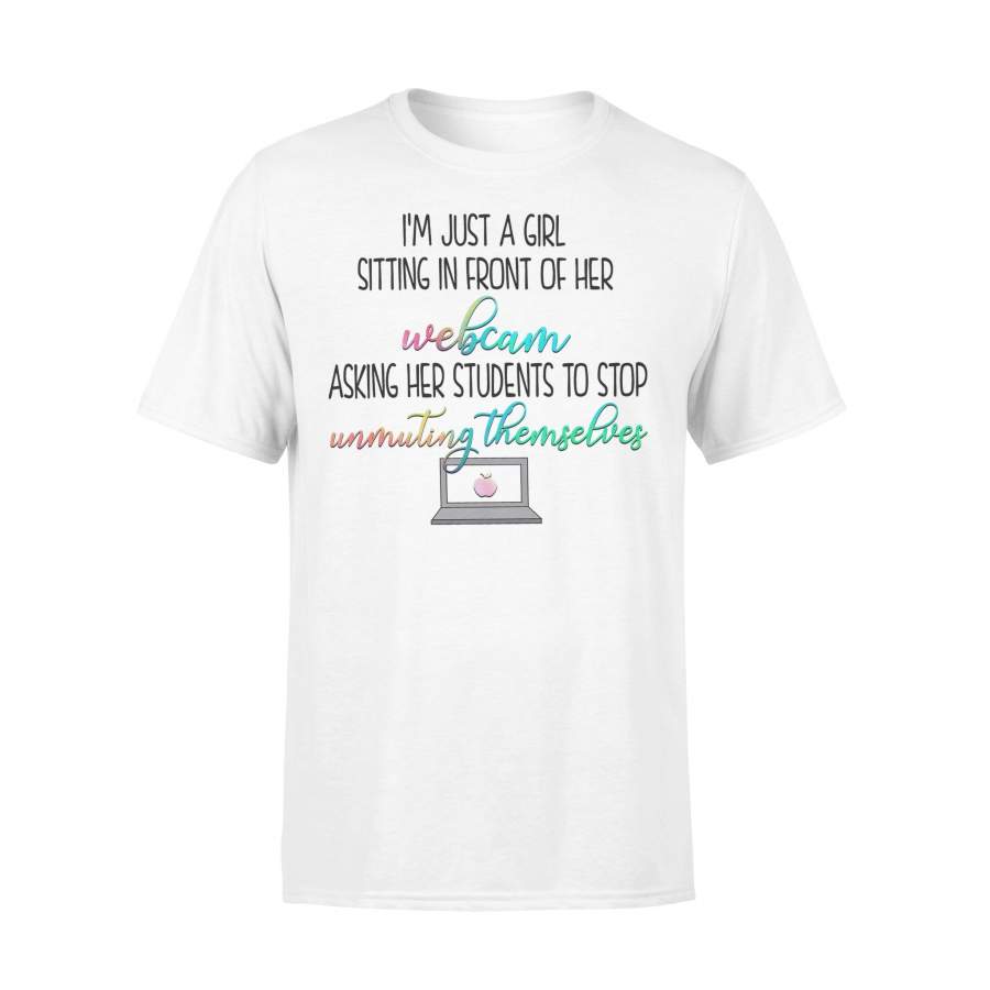 Teacher I’m Just A Girl Sitting In Front Of Her Webcam Online Teaching T-shirt