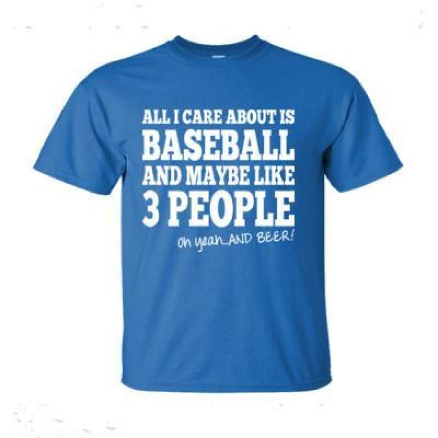 AGR All  I Care About Is Baseball And Maybe Like 3 People Oh Yeah And Beer – Ultra-Cotton T-Shirt