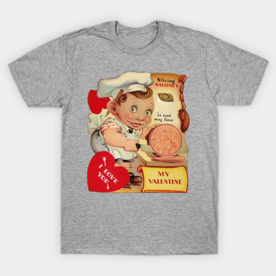 Baloney Butcher Valentine – Vintage Valentine – T-Shirt