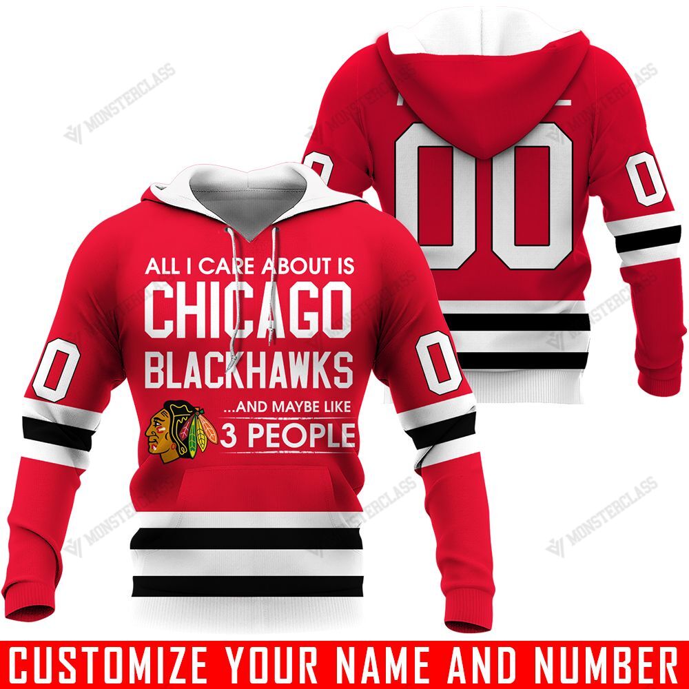 Z.All I Care About Is And Maybe Like 3 People – chicago blackhawks – CUSTOMIZE NAME AND NUMBER – HOT SALE 3D PRINTED – NOT IN STORE