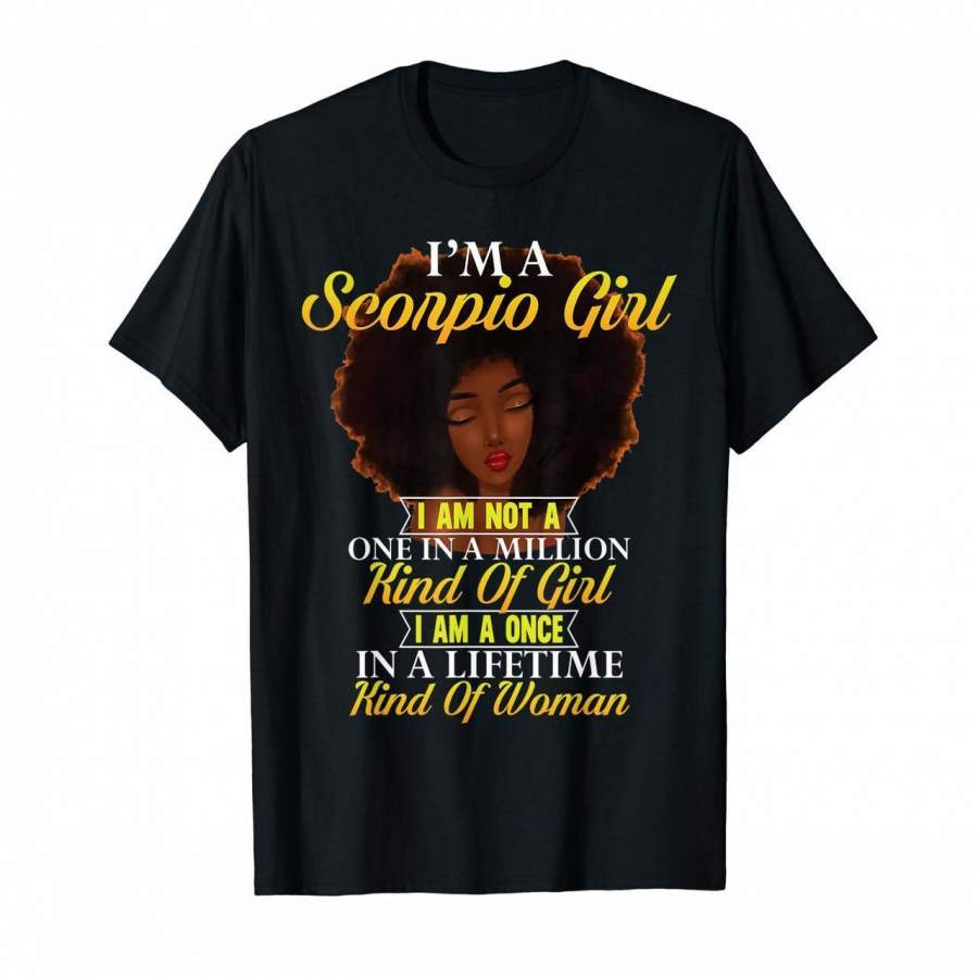 Im a Scorpio I am not a one in a million tshirt Melanin