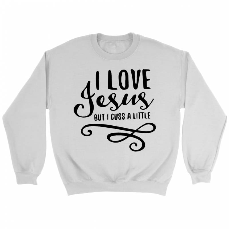 I Love Jesus but I cuss a little sweatshirt | christian sweatshirt