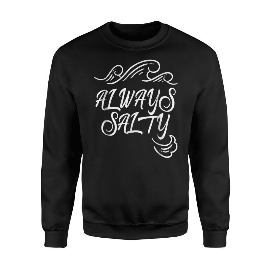 Always Salty Ocean Waves Sarcastic Beach Sweatshirt