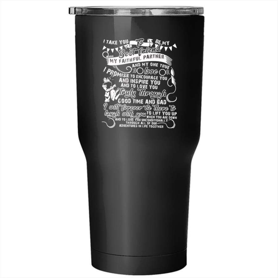 I Take You To Be My Best Friend Tumbler 30 oz Stainless Steel, Cute Gift For Couple Travel Mug