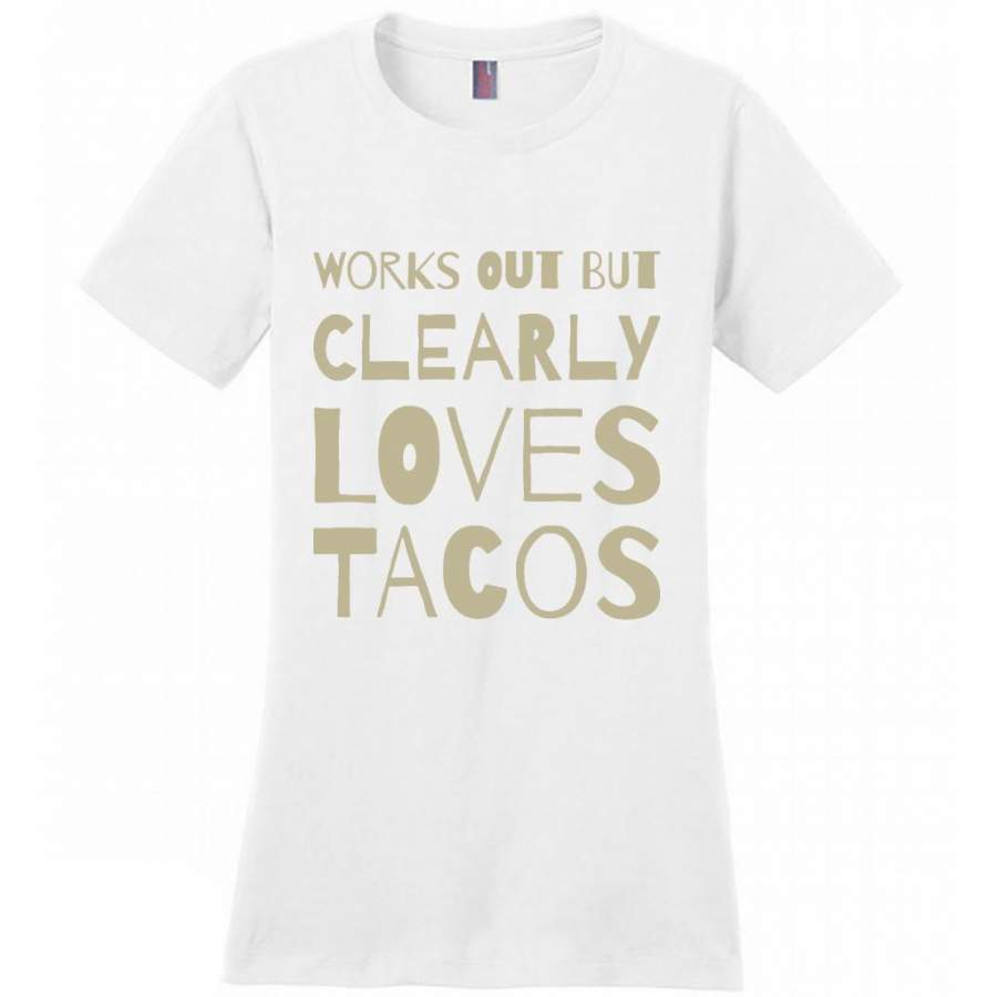 Works Out But Clearly Loves Tacos (color) – District Made Women Shirt