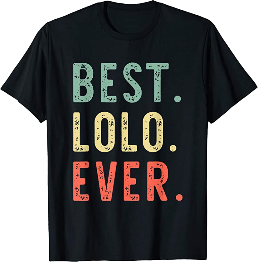 Best Lolo Ever Cool Funny Vintage Gift Father’s Day T-Shirt