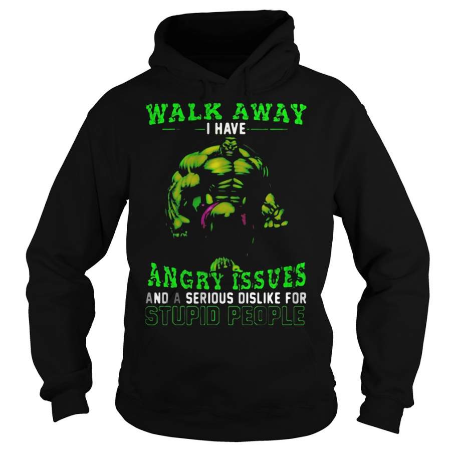 Walk away I have angry issues Hulk Hoodie – 2019