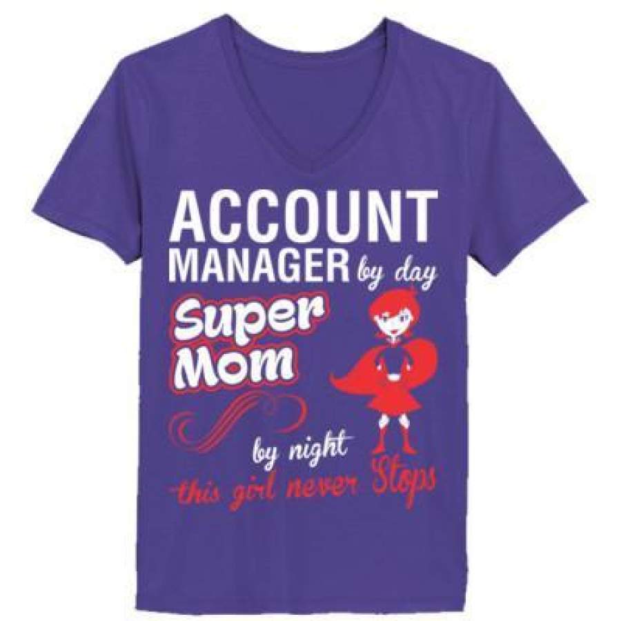 AGR Account Manager By Day Super Mom By Night This Girl Never Stops – Ladies’ V-Neck T-Shirt