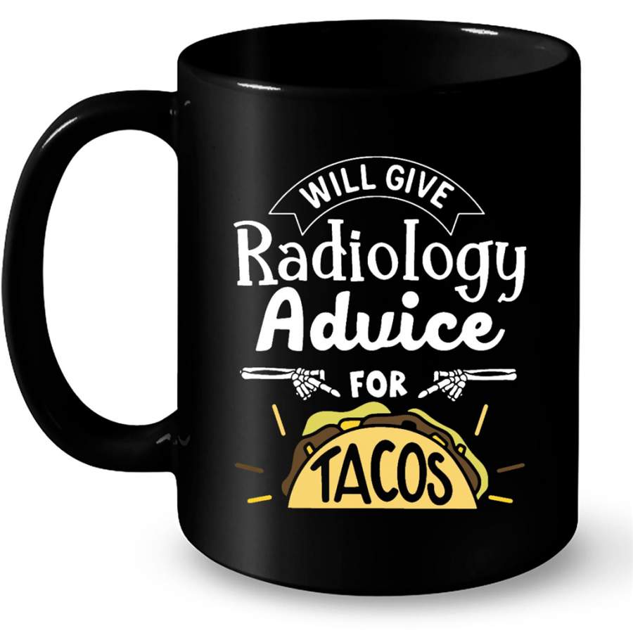 Will Give Radiology Advice For Tacos B – Full-Wrap Coffee Black Mug